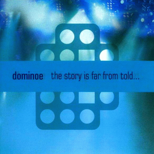Domino (GER) : The Story Is Far from Told... Domino (GER) : The Story Is Far from Told...